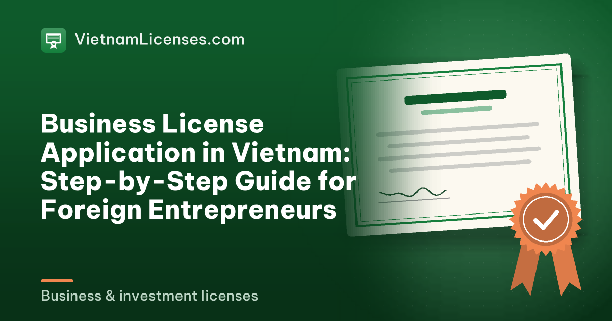 Business License Application in Vietnam: Step-by-Step Guide for Foreign Entrepreneurs