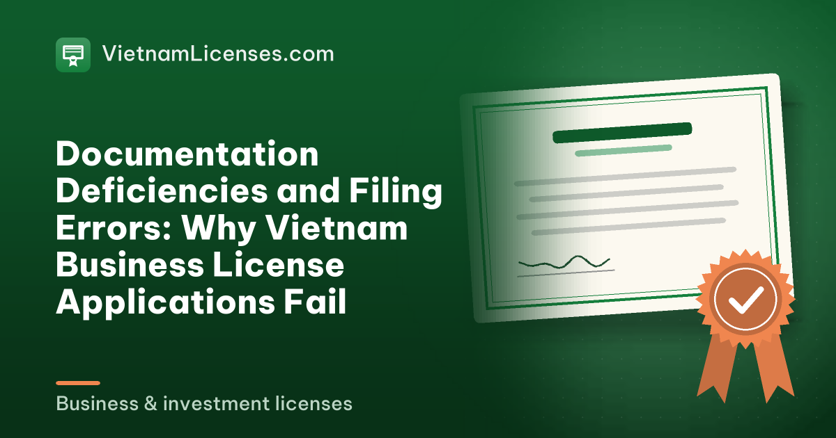 Documentation Deficiencies and Filing Errors: Why Vietnam Business License Applications Fail