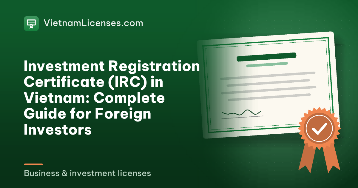 Investment Registration Certificate (IRC) in Vietnam: Complete Guide for Foreign Investors